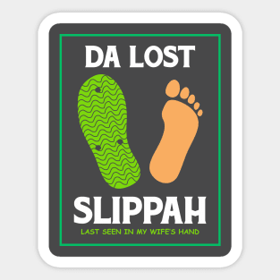 Da Lost Slippah Seen in My Wife's Hand Sticker